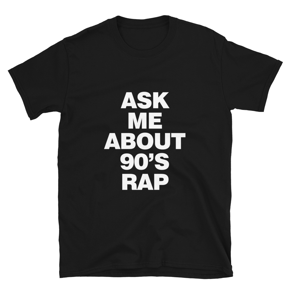 90s Rap Tee / Ask Me About 90s Rap / Rap Fan Gift