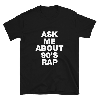 90s Rap Tee / Ask Me About 90s Rap / Rap Fan Gift