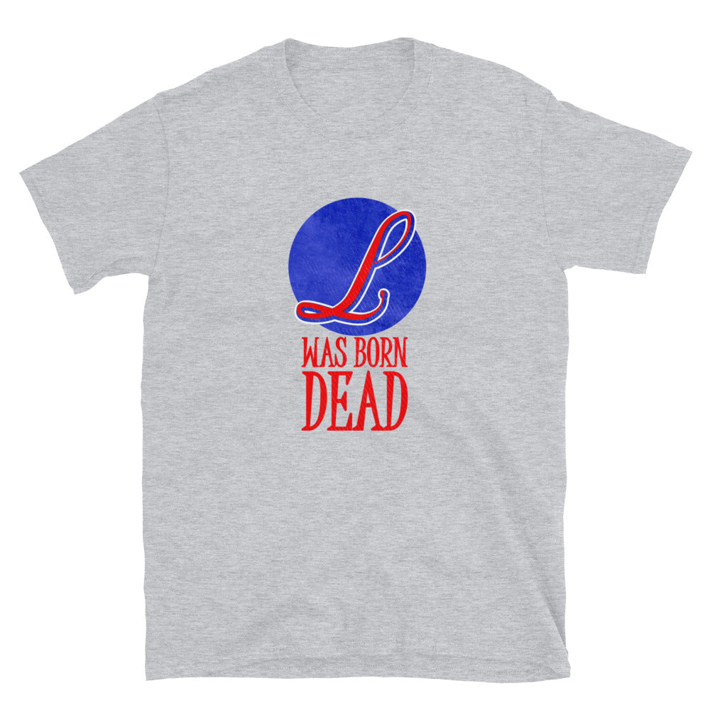 L Was Born Dead Hip Hop T Shirt