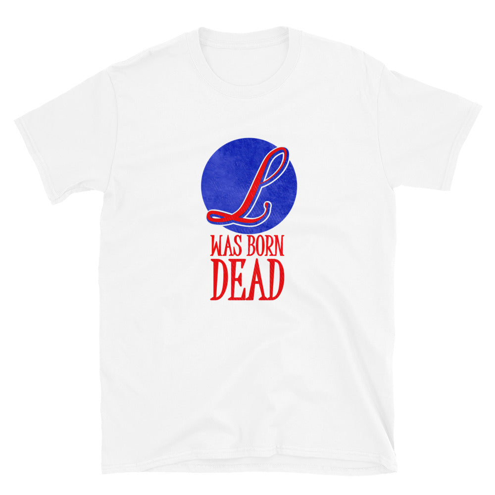 L Was Born Dead Hip Hop T Shirt